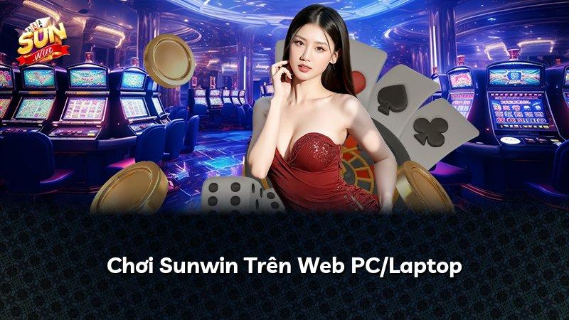 Chơi Sunwin Trên Web PC/Laptop