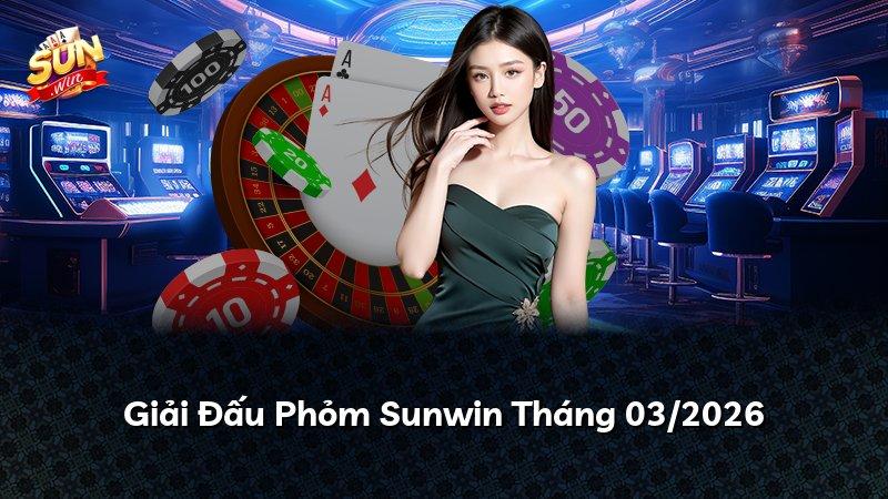 Giải Đấu Phỏm Sunwin Tháng 03/2026