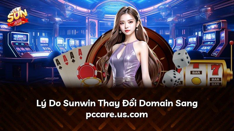 Lý Do Sunwin Thay Đổi Domain Sang pccare.us.com