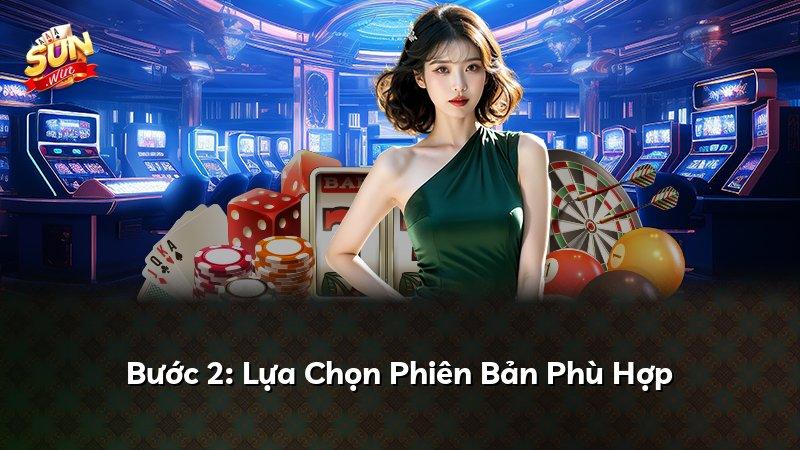 Bước 2: Lựa Chọn Phiên Bản Phù Hợp