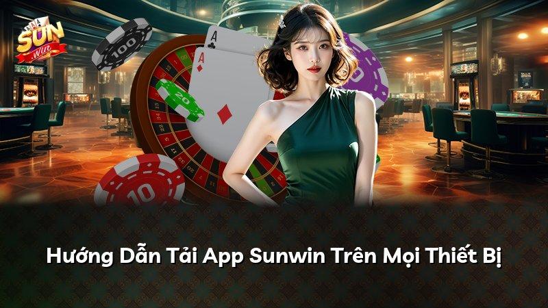 Hướng Dẫn Tải App Sunwin Trên Mọi Thiết Bị