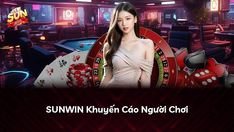 SUNWIN Khuyến Cáo Người Chơi