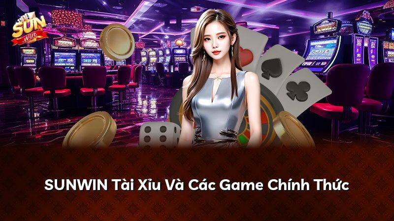 SUNWIN Tài Xỉu Và Các Game Chính Thức